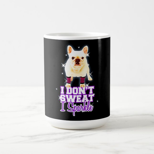 Frenchie Gift | I Don't Sweat I Sparkle Coffee Mug (Center)
