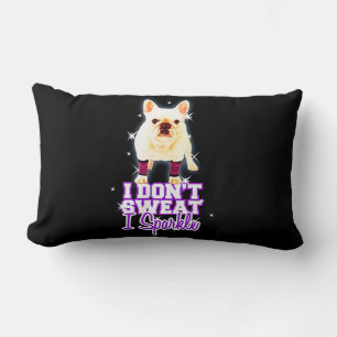 Frenchie Gift I Don't Sweat I Sparkle Lumbar Cushion