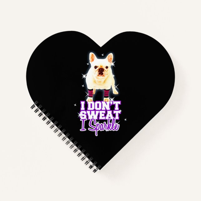Frenchie Gift | I Don't Sweat I Sparkle Notebook (Front)