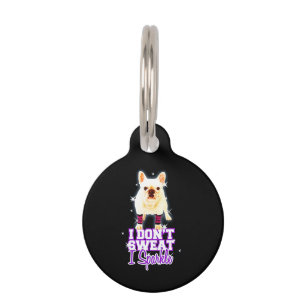 Frenchie Gift I Don't Sweat I Sparkle Pet Tag