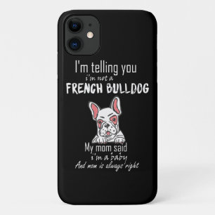 Frenchie Gift I'm Telling You I'm Not A Frenchie iPhone 11 Case