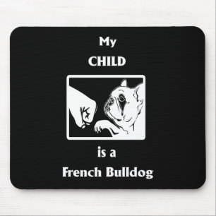 Frenchie Gift   My Child Is A French Bulldog Mouse Pad