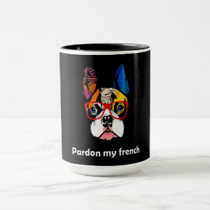 Frenchie Gift   Pardon My French Bull Dog Colourfu Mug