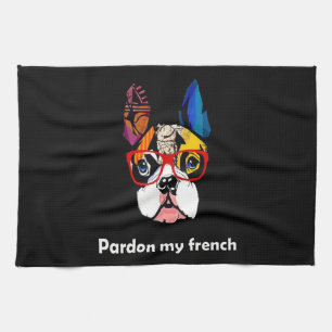 Frenchie Gift Pardon My French Bull Dog Colourfu Tea Towel