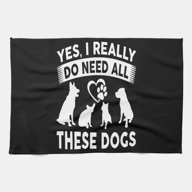 Frenchie Gift |Yes, I Really Do Need All These Dog Tea Towel (Horizontal)