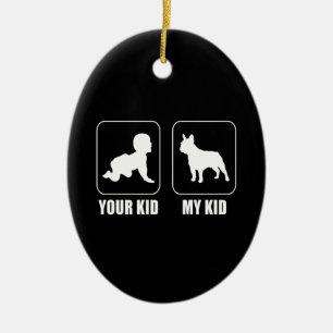 Frenchie Gift Your Kid - My Kid Lovely Gift Ceramic Ornament