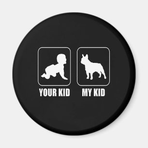 Frenchie Gift Your Kid - My Kid Lovely Gift Magnet