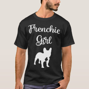 Frenchie Girl French Bulldog Mama Womens Gift T-Shirt