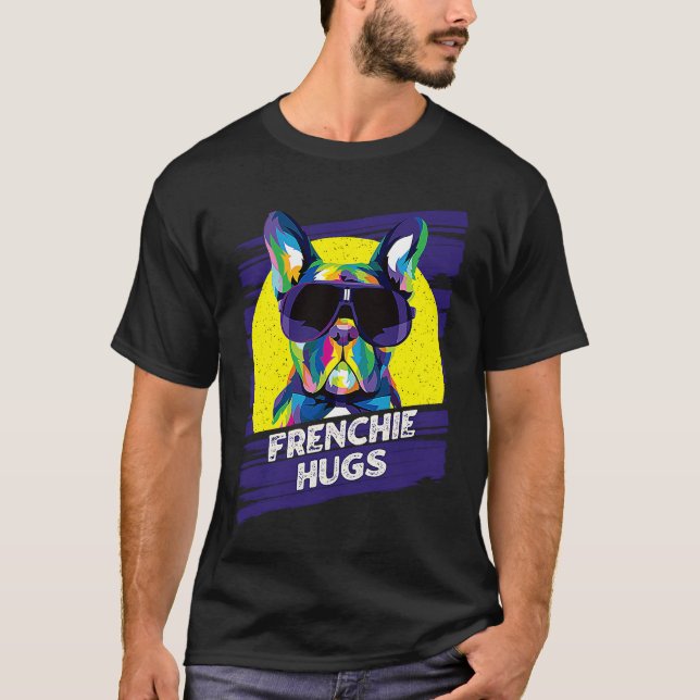 Frenchie Hugs  French Bulldog Humor Frenchie Dog T-Shirt (Front)