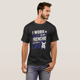 Frenchie Hustle Identity T-Shirt for Dog Dads Who 