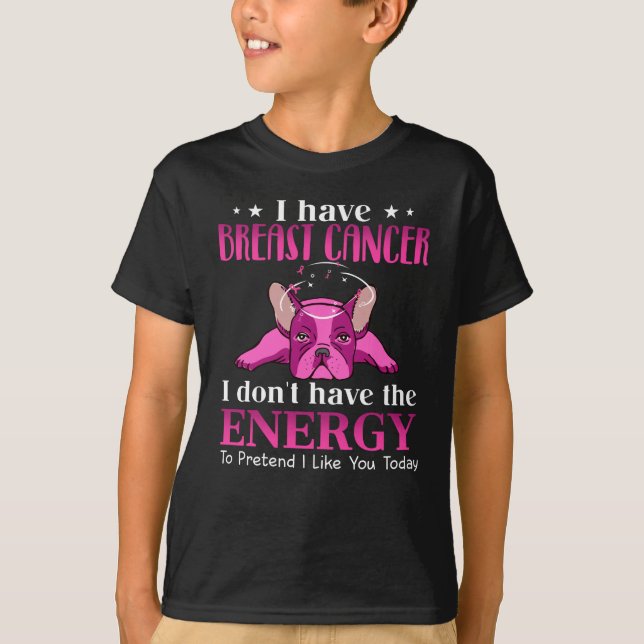 Frenchie I Have Breast Cancer Gift For Dog Lovers T-Shirt (Front)