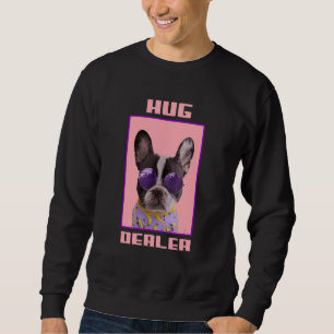 Frenchie  Idea Hug Dealer French Bulldog Mum  Idea Sweatshirt
