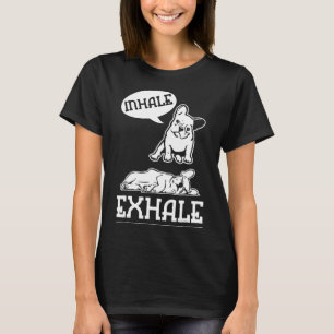 Frenchie  Inhale Exhale Yoga French Bulldog T-Shirt