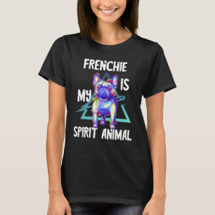 Frenchie Is My Spirit Animal Splash French Bulldog T-Shirt