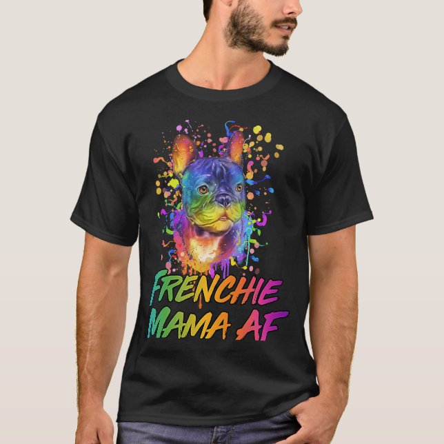 Frenchie Mama AF  Dog Mum Humour Fur Mum French Bu T-Shirt (Front)