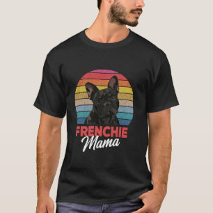 Frenchie Mama Cute French Bulldog Dog Mum Funny Gi T-Shirt