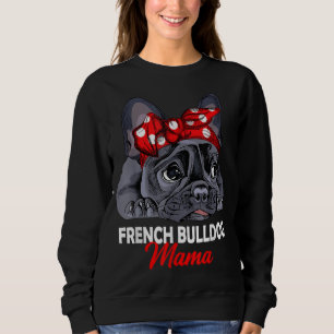 Frenchie Mama Cute French Bulldog Dog Mum Funny Wo Sweatshirt