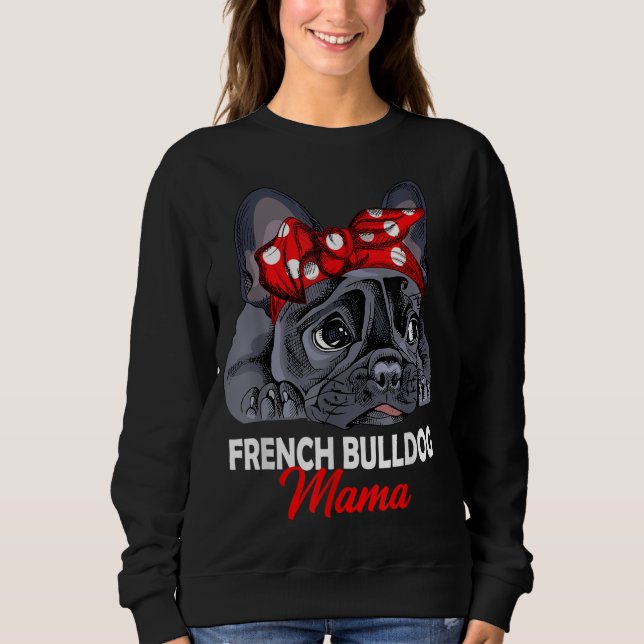 Frenchie Mama Cute French Bulldog Dog Mum Funny Wo Sweatshirt (Front)