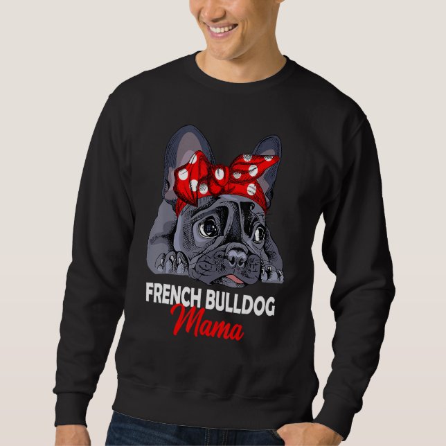 Frenchie Mama Cute French Bulldog Dog Mum Funny Wo Sweatshirt (Front)