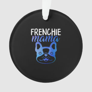 Frenchie Mama French Bulldog Dog Gift Ornament