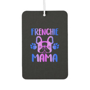 Frenchie Mama French Bulldog Dog Mum gift Car Air Freshener