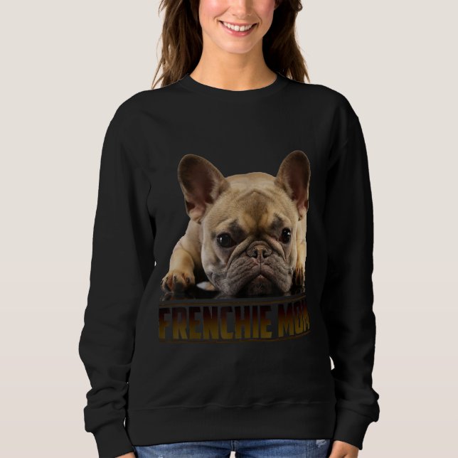 Frenchie Mama T  Women French Bulldog Gift Dog Mum Sweatshirt (Front)