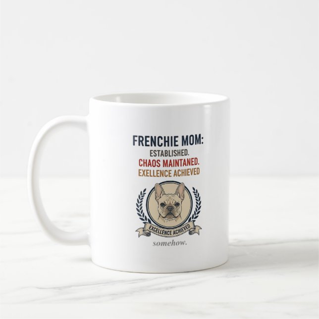 Frenchie Mom Established Chaos Maintained Design Coffee Mug (Left)