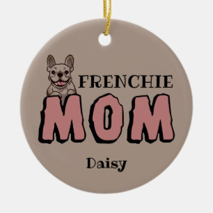 Frenchie Mom French Bulldog Lover Brown Ceramic Ornament