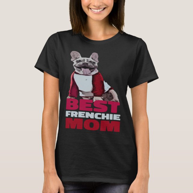 Frenchie Mom  French Bulldog Mom  Frenchie Bulldog T-Shirt (Front)