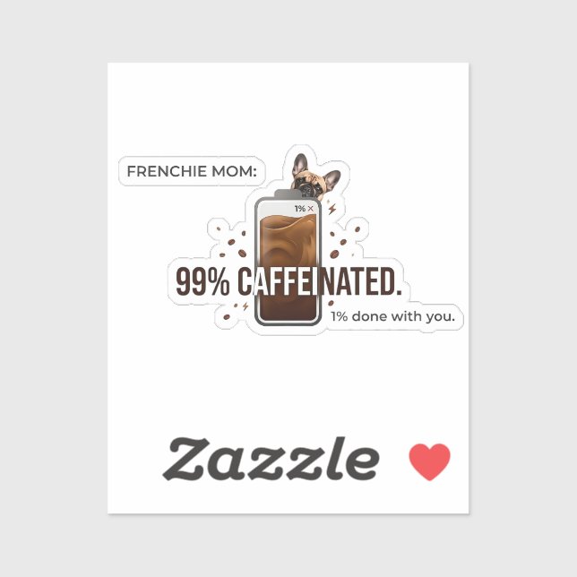 Frenchie Mum 99 Percent Caffeinated Funny Coffee D (Sheet)