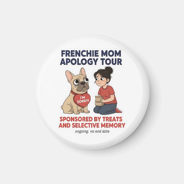 Frenchie Mum Apology Tour Funny Design Magnet (Front)