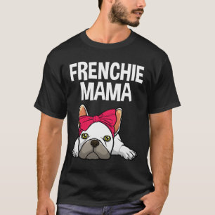 Frenchie Mum French Bulldog Design For Women Grand T-Shirt