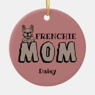 Frenchie Mum French Bulldog Lover Ceramic Ornament
