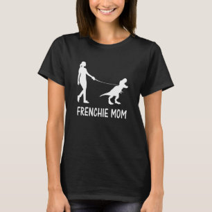 Frenchie Mum French Bulldog Mama Dog Dinosaur Wome T-Shirt