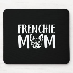 Frenchie Mum French Bulldog Pet Owner Dog Lover Mouse Pad