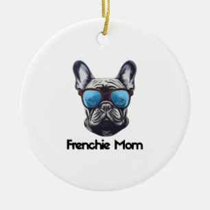Frenchie Mum Funny French Bulldog Dog Lover Ceramic Ornament