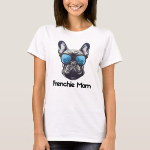 Frenchie Mum Funny French Bulldog Dog Lover T-Shirt