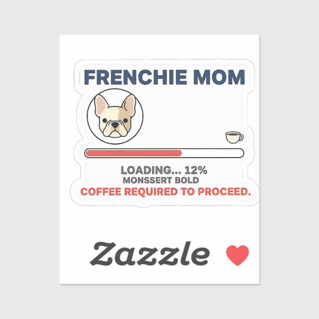 Frenchie Mum Loading Coffee Required Funny Design (Sheet)