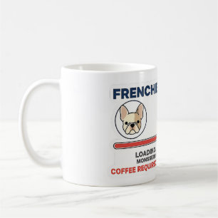 Frenchie Mum Loading Coffee Required Funny Design Mug
