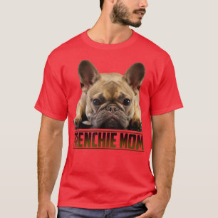 Frenchie Mum Mother's Day for French Bulldog Mum T-Shirt