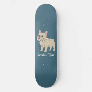 Frenchie Mum Skateboard