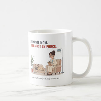Frenchie Mum Therapist By Force Funny Design Coffee Mug