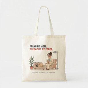 Frenchie Mum Therapist By Force Funny Design Tote Bag