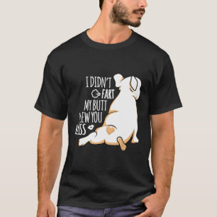 Frenchie  My Butt Blew You A Kiss  French Bulldog T-Shirt