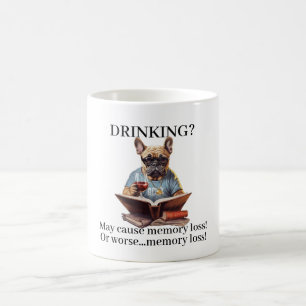 Frenchie Reading Drinking May Cause Memory Loss Coffee Mug