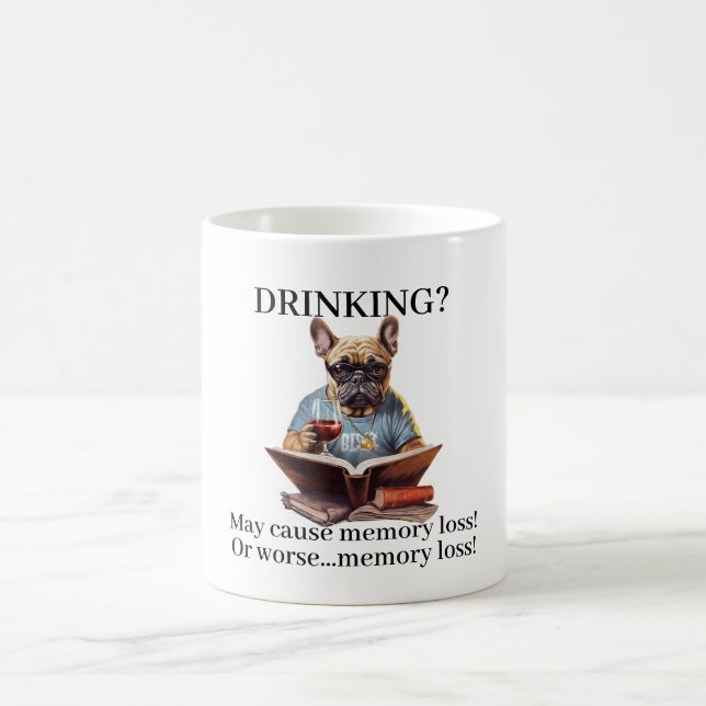 Frenchie Reading Drinking May Cause Memory Loss Coffee Mug (Center)