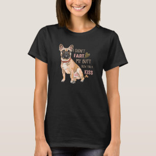 Frenchie  Saying With Farting French Bulldog T-Shirt