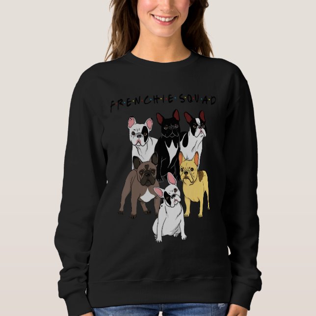 Frenchie Squad  French Bulldog Team Dog Sweatshirt (Front)