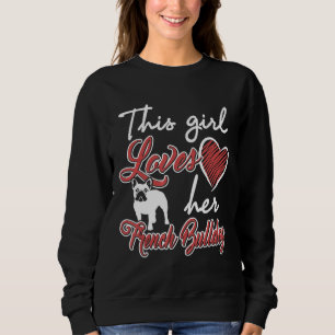 Frenchie This Girl Loves Her French Bulldog Chris Sweatshirt