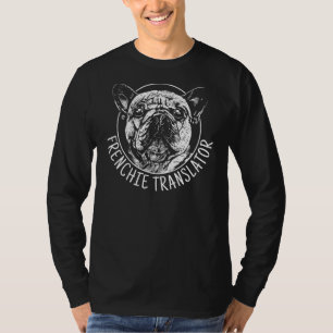 Frenchie translator French Bulldog Dog Men Women T-Shirt